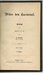 Predigt Wider den Carneval, H. Petersen Pfarrer zu Düsseldorf 1887, 3. Aufl. Verlag H. Becker; aus Bestand: AEKR Düsseldorf - Bibiliothek Sig. GP 3003;
